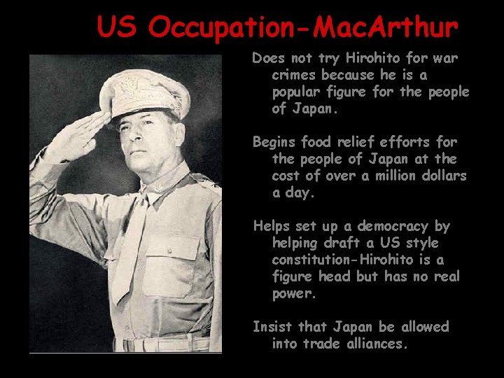 US Occupation-Mac. Arthur Does not try Hirohito for war crimes because he is a