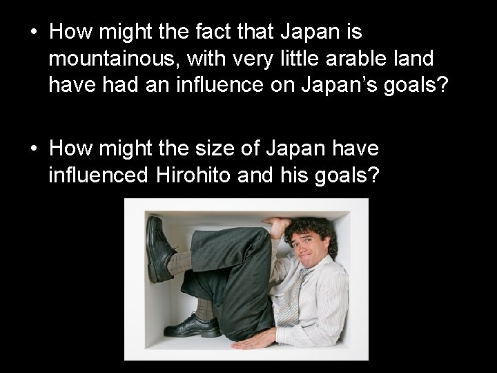  • How might the fact that Japan is mountainous, with very little arable