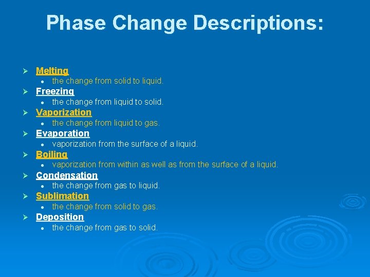 Phase Change Descriptions: Ø Melting l Ø Freezing l Ø the change from gas