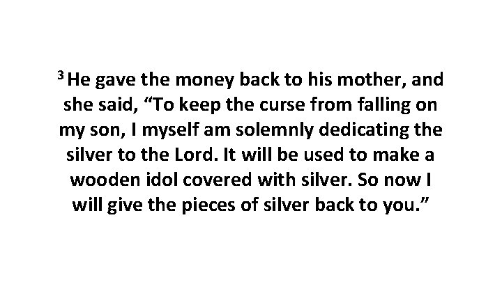 3 He gave the money back to his mother, and she said, “To keep 3 He gave the money back to his mother, and she said, “To keep