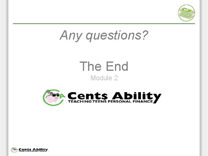 Any questions? The End Module 2 