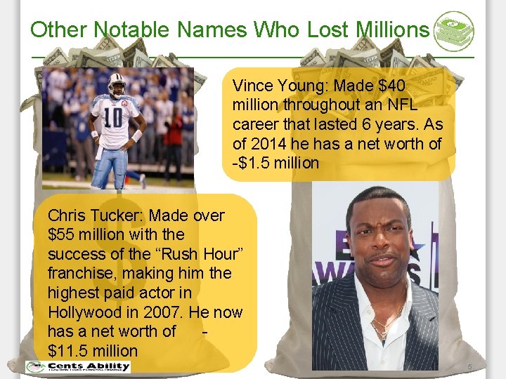 Other Notable Names Who Lost Millions Vince Young: Made $40 million throughout an NFL
