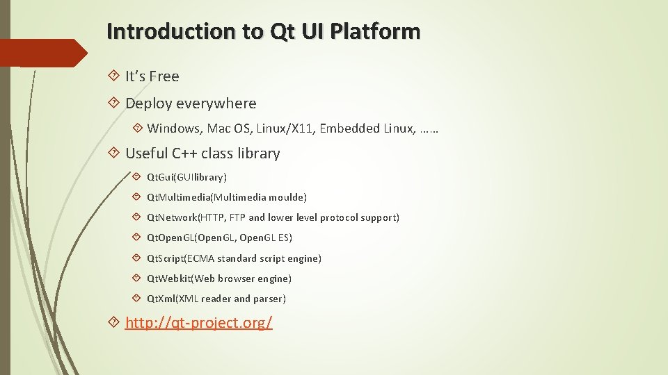 Introduction to Qt UI Platform It’s Free Deploy everywhere Windows, Mac OS, Linux/X 11,