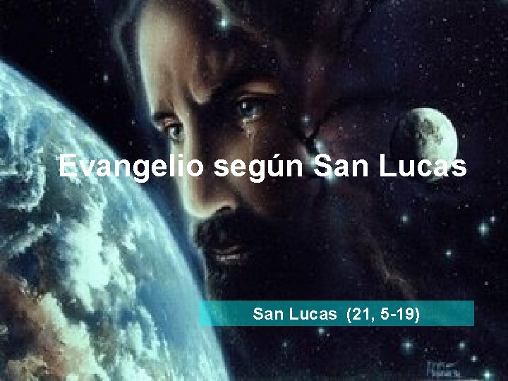 Evangelio según San Lucas (21, 5 -19) 