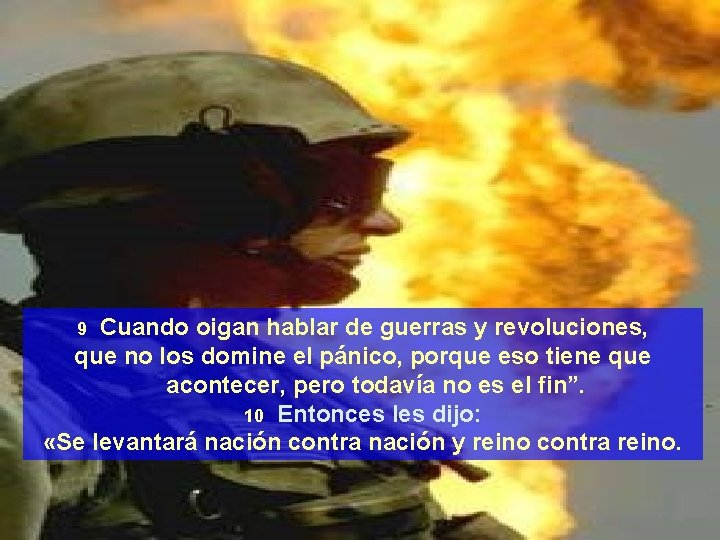 Cuando oigan hablar de guerras y revoluciones, que no los domine el pánico, porque