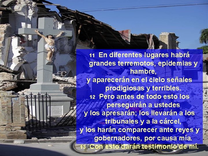 En diferentes lugares habrá grandes terremotos, epidemias y hambre, y aparecerán en el cielo