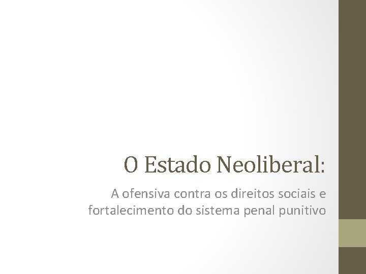 O Estado Neoliberal: A ofensiva contra os direitos sociais e fortalecimento do sistema penal