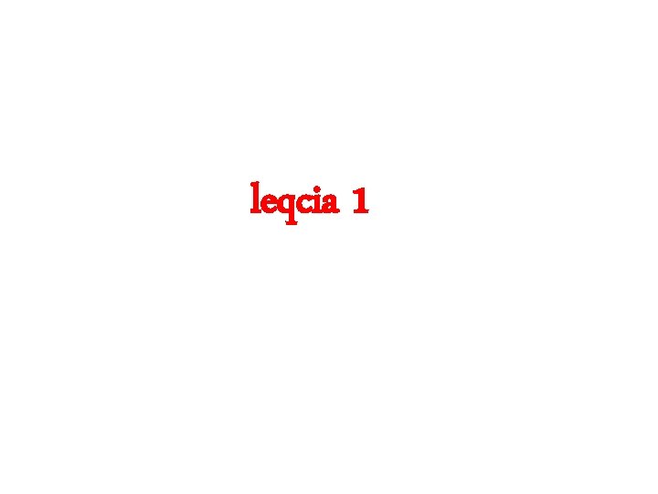 leqcia 1 leqcia 1