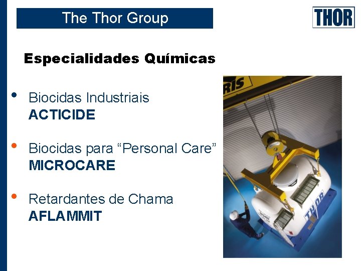 The Thor Group Especialidades Químicas • Biocidas Industriais ACTICIDE • Biocidas para “Personal Care”