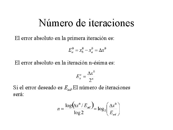 Número de iteraciones El error absoluto en la primera iteración es: El error absoluto