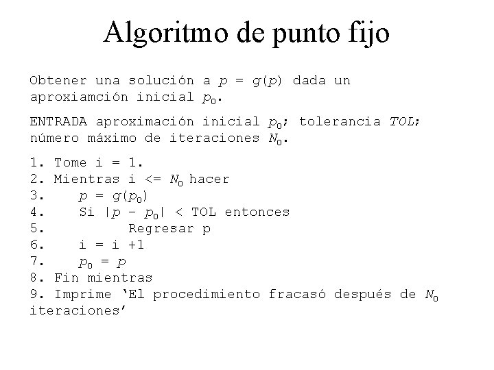 Algoritmo de punto fijo Obtener una solución a p = g(p) dada un aproxiamción