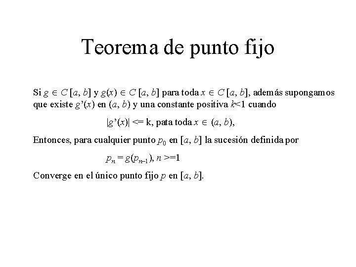 Teorema de punto fijo Si g C [a, b] y g(x) C [a, b]