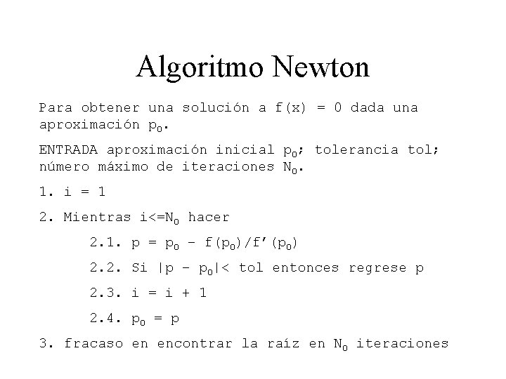 Algoritmo Newton Para obtener una solución a f(x) = 0 dada una aproximación p