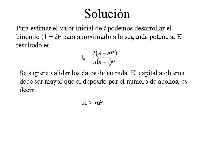 Solución Para estimar el valor inicial de i podemos desarrollar el binomio (1 +