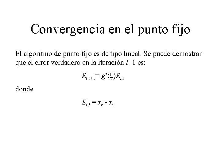 Convergencia en el punto fijo El algoritmo de punto fijo es de tipo lineal.