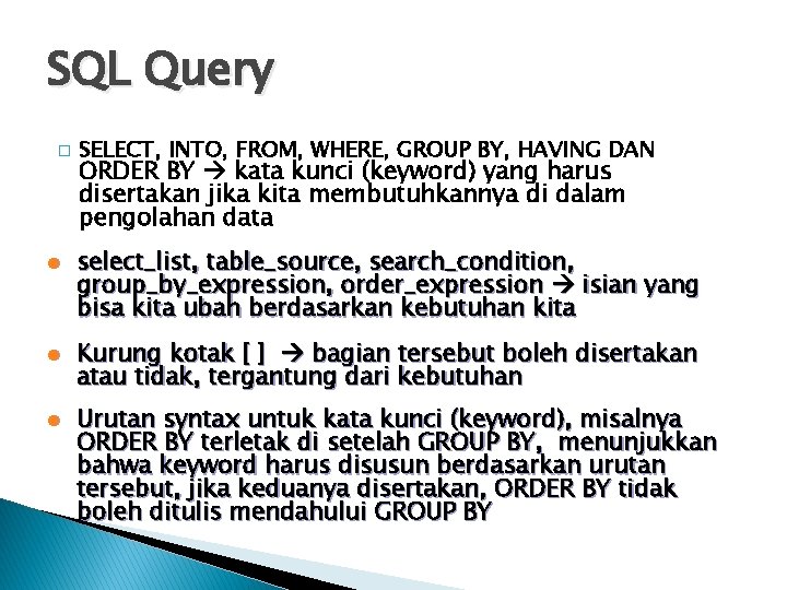 SQL Query � l l l SELECT, INTO, FROM, WHERE, GROUP BY, HAVING DAN