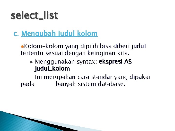 select_list c. Mengubah judul kolom l. Kolom-kolom yang dipilih bisa diberi judul tertentu sesuai
