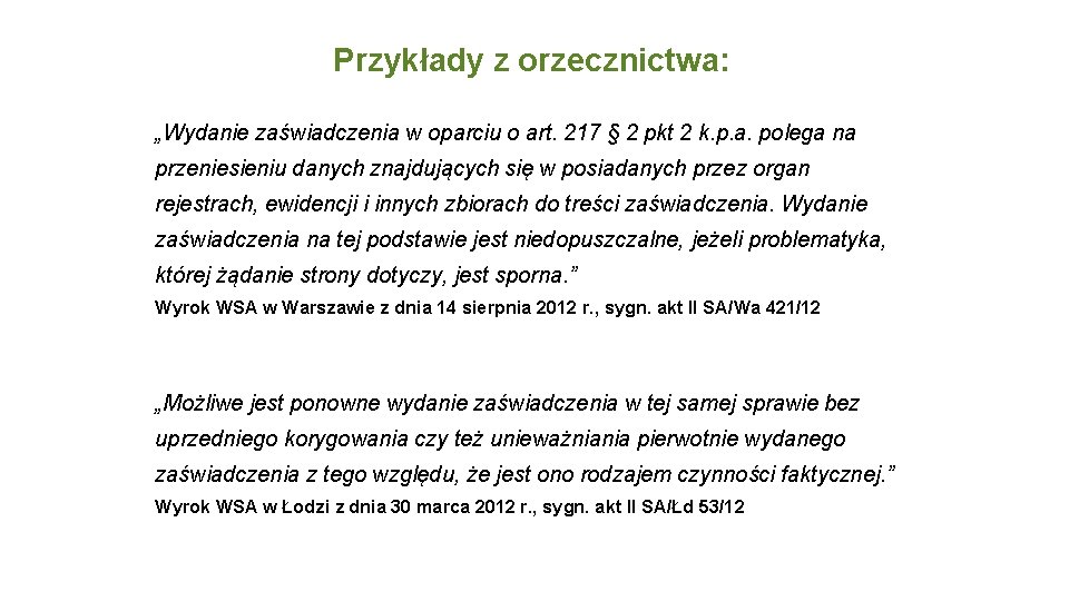 Przykłady z orzecznictwa: „Wydanie zaświadczenia w oparciu o art. 217 § 2 pkt 2