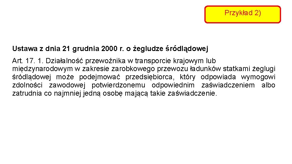 Przykład 2) Ustawa z dnia 21 grudnia 2000 r. o żegludze śródlądowej Art. 17.