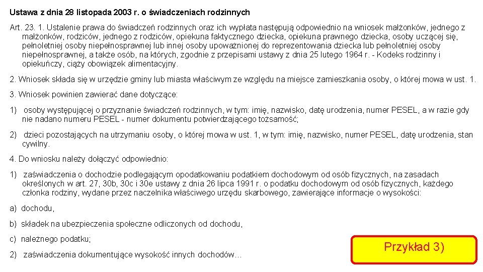 Ustawa z dnia 28 listopada 2003 r. o świadczeniach rodzinnych Art. 23. 1. Ustalenie