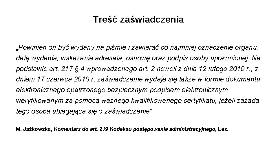 Treść zaświadczenia „Powinien on być wydany na piśmie i zawierać co najmniej oznaczenie organu,