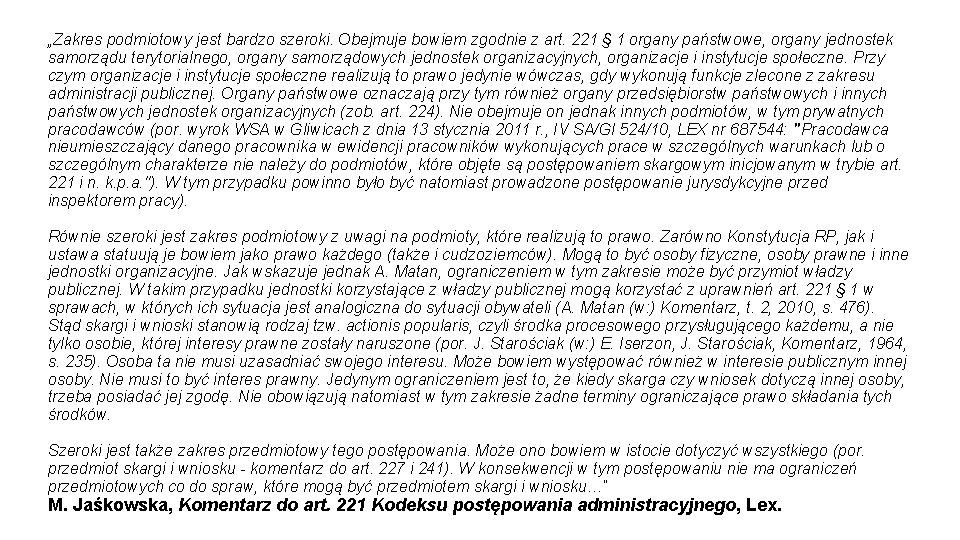 „Zakres podmiotowy jest bardzo szeroki. Obejmuje bowiem zgodnie z art. 221 § 1 organy