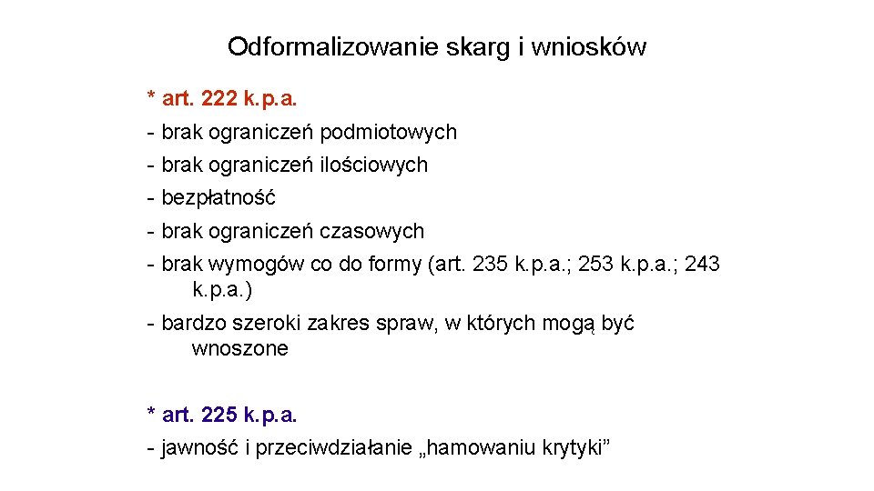 Odformalizowanie skarg i wniosków * art. 222 k. p. a. - brak ograniczeń podmiotowych