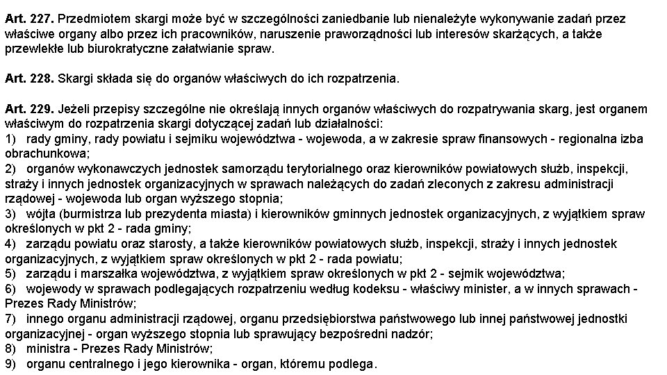 Art. 227. Przedmiotem skargi może być w szczególności zaniedbanie lub nienależyte wykonywanie zadań przez