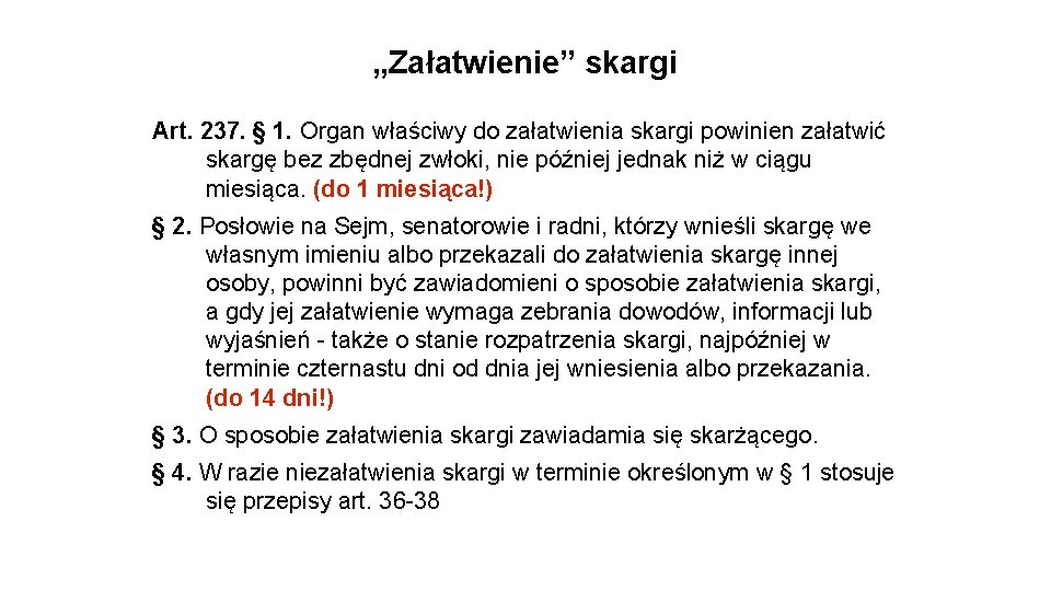 „Załatwienie” skargi Art. 237. § 1. Organ właściwy do załatwienia skargi powinien załatwić skargę