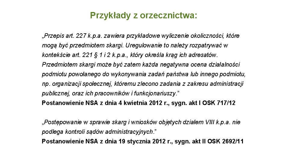 Przykłady z orzecznictwa: „Przepis art. 227 k. p. a. zawiera przykładowe wyliczenie okoliczności, które