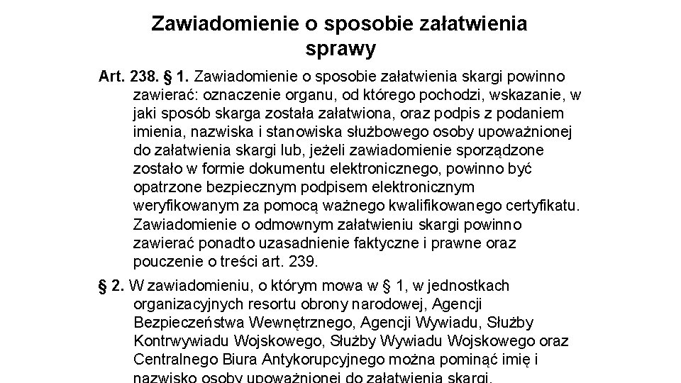 Zawiadomienie o sposobie załatwienia sprawy Art. 238. § 1. Zawiadomienie o sposobie załatwienia skargi