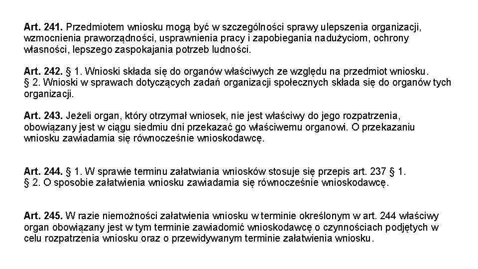 Art. 241. Przedmiotem wniosku mogą być w szczególności sprawy ulepszenia organizacji, wzmocnienia praworządności, usprawnienia