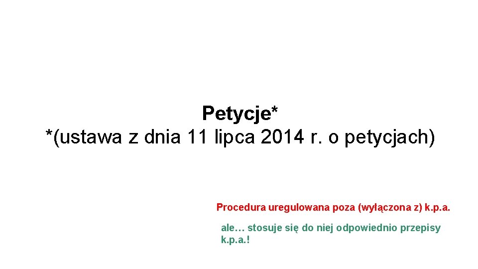 Petycje* *(ustawa z dnia 11 lipca 2014 r. o petycjach) Procedura uregulowana poza (wyłączona