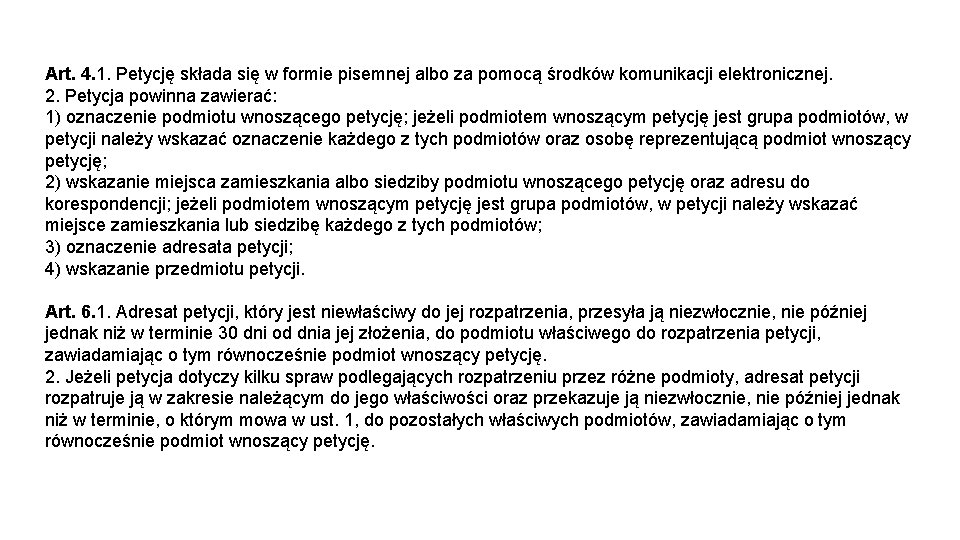Art. 4. 1. Petycję składa się w formie pisemnej albo za pomocą środków komunikacji