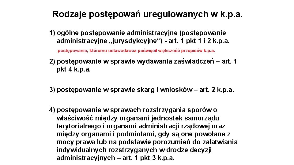 Rodzaje postępowań uregulowanych w k. p. a. 1) ogólne postępowanie administracyjne (postępowanie administracyjne „jurysdykcyjne“)