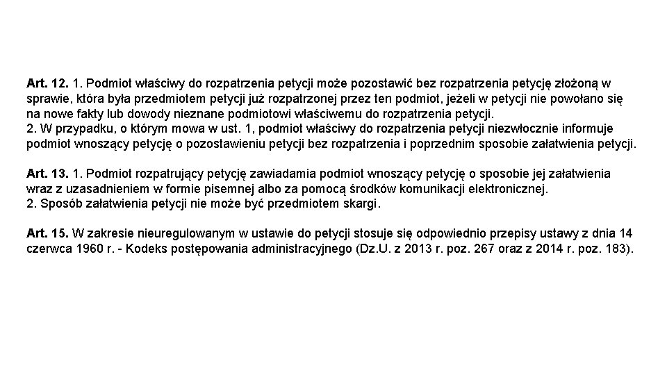 Art. 12. 1. Podmiot właściwy do rozpatrzenia petycji może pozostawić bez rozpatrzenia petycję złożoną