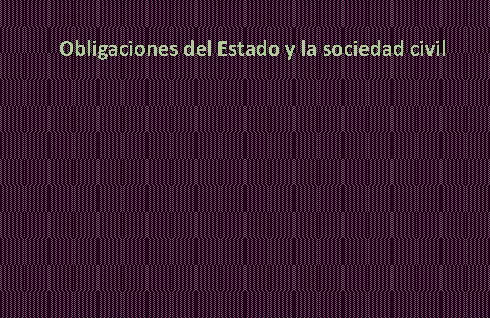 Obligaciones del Estado y la sociedad civil 