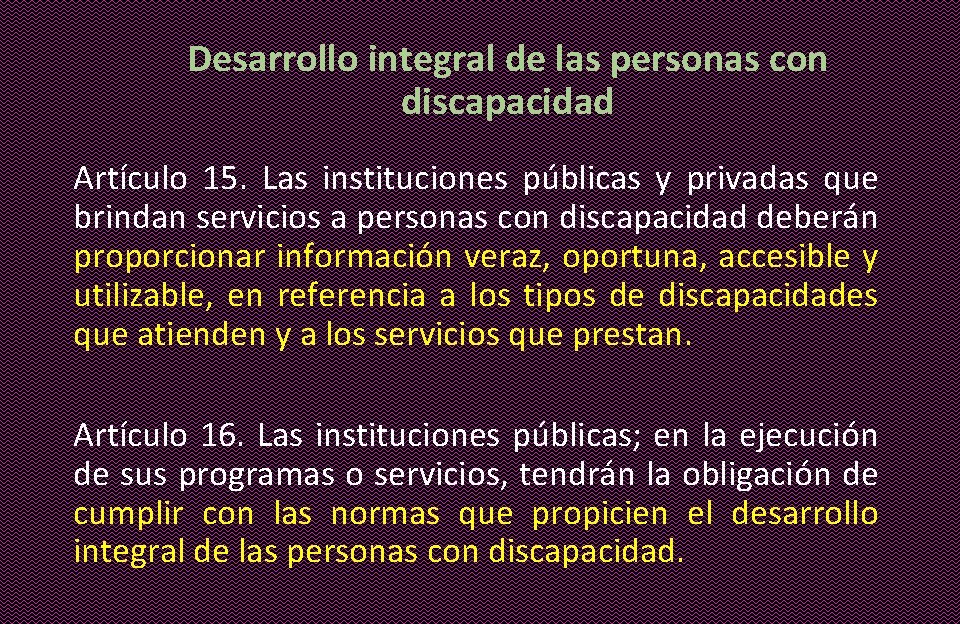 Desarrollo integral de las personas con discapacidad Artículo 15. Las instituciones públicas y privadas