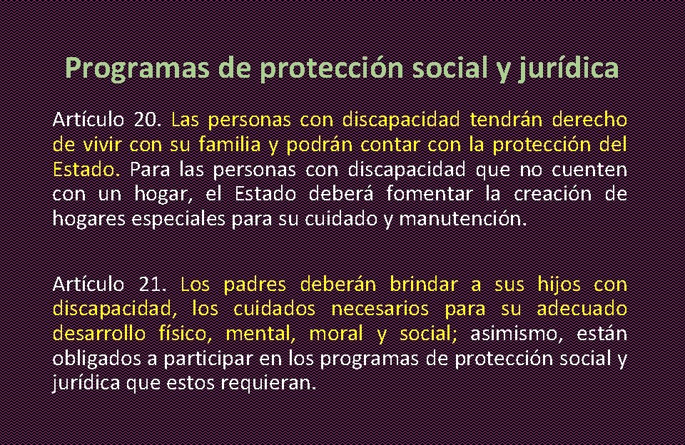 Programas de protección social y jurídica Artículo 20. Las personas con discapacidad tendrán derecho