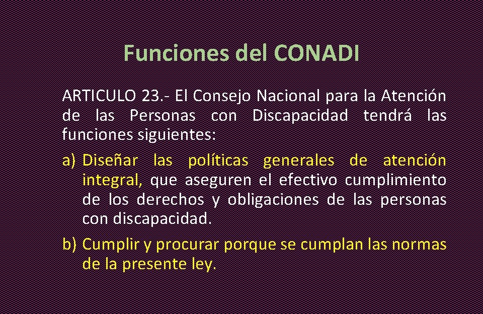 Funciones del CONADI ARTICULO 23. - El Consejo Nacional para la Atención de las