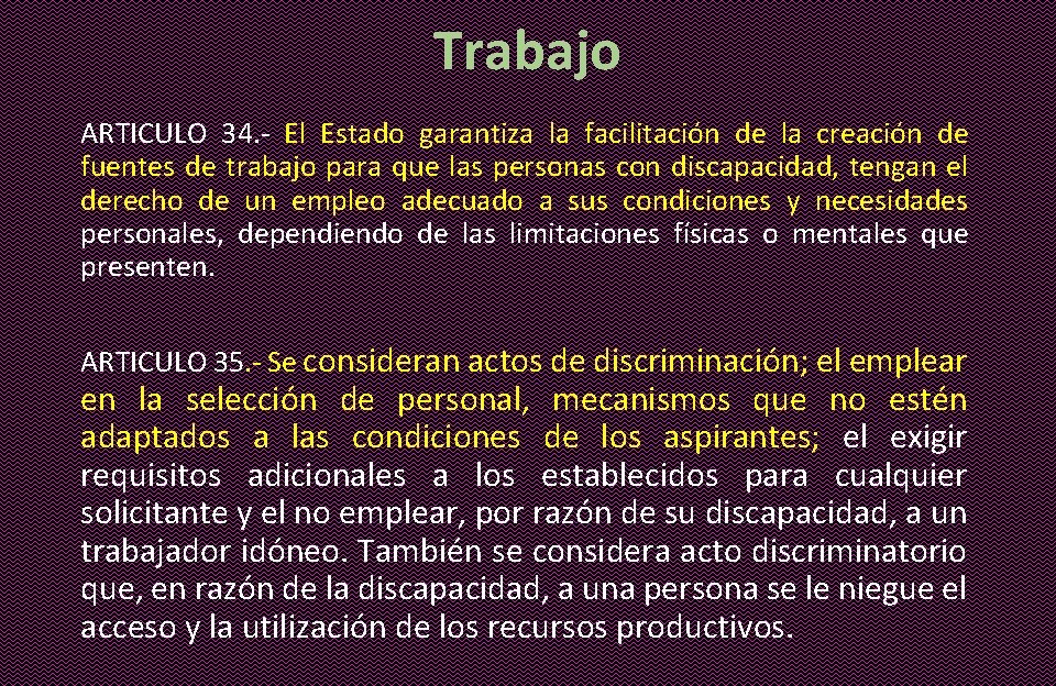 Trabajo ARTICULO 34. - El Estado garantiza la facilitación de la creación de fuentes