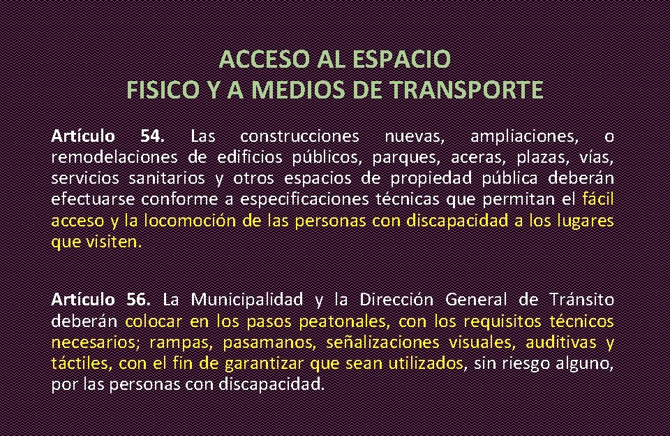 ACCESO AL ESPACIO FISICO Y A MEDIOS DE TRANSPORTE Artículo 54. Las construcciones nuevas,