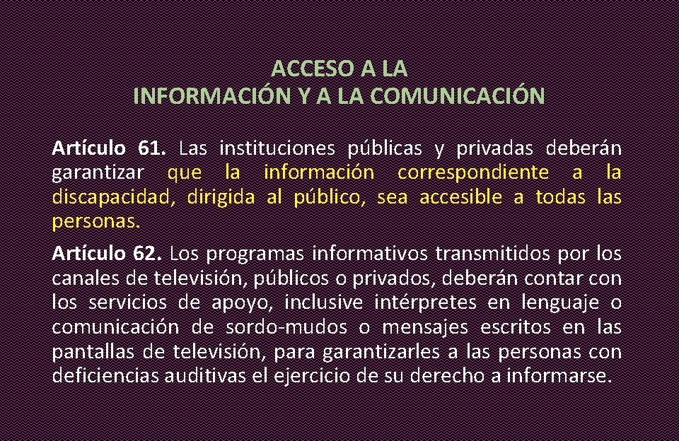 ACCESO A LA INFORMACIÓN Y A LA COMUNICACIÓN Artículo 61. Las instituciones públicas y