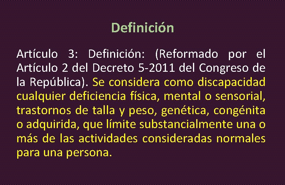 Definición Artículo 3: Definición: (Reformado por el Artículo 2 del Decreto 5 -2011 del