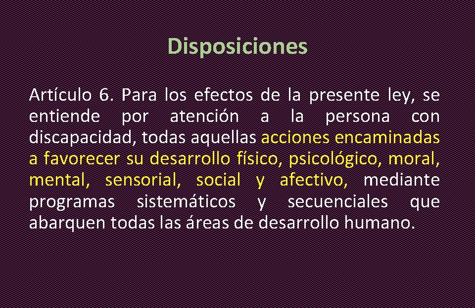 Disposiciones Artículo 6. Para los efectos de la presente ley, se entiende por atención