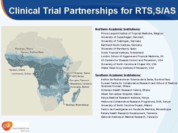 Clinical Trial Partnerships for RTS, S/AS Northern Academic Institutions: • Prince Leopold Institut of