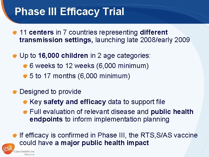 Phase III Efficacy Trial 11 centers in 7 countries representing different transmission settings, launching