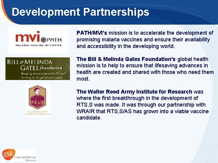 Development Partnerships PATH/MVI’s mission is to accelerate the development of promising malaria vaccines and