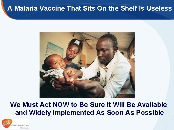 A Malaria Vaccine That Sits On the Shelf Is Useless We Must Act NOW