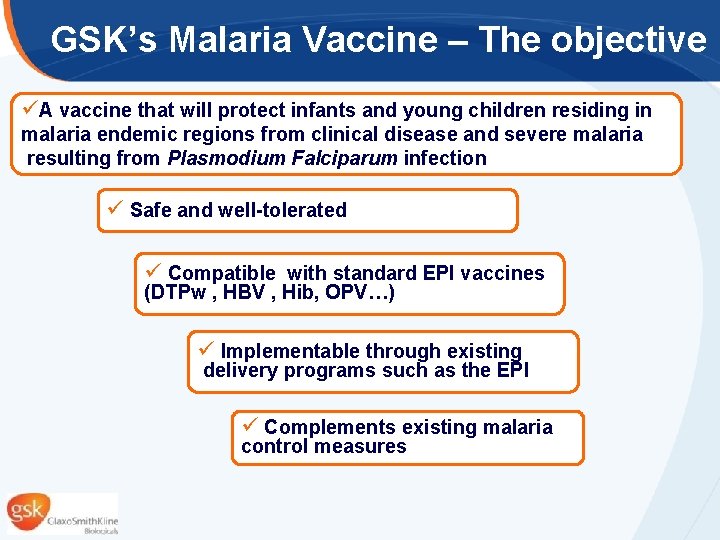 GSK’s Malaria Vaccine – The objective üA vaccine that will protect infants and young